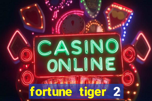 fortune tiger 2 demo free